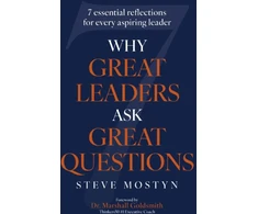 KNYGA Steve Mostyn Why Great Leaders Ask Great Questions, The 7 essential reflections for every aspiring leader