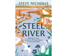 KNYGA Steve Nicholls Steel River, Walking the Tees – A Journey Through Nature in a Human World
