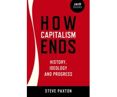 KNYGA Steve Paxton How Capitalism Ends - History, Ideology and Progress