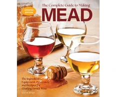 KNYGA Steve Piatz Complete Guide to Making Mead, Updated Edition, The Ingredients, Equipment, Processes, and Recipes for Crafting Honey Wine