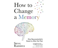 KNYGA Steve Ramirez How to Change a Memory, One Neuroscientist’s Quest to Alter the Past
