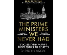 KNYGA Steve Richards Prime Ministers We Never Had