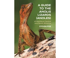 KNYGA Steven Poe Guide to the Anolis Lizards (Anoles) of Mainland Central and South America