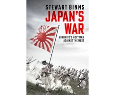 KNYGA Stewart Binns Japan's War, Hirohito’s Holy War Against the West