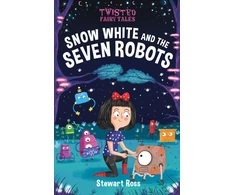 KNYGA Stewart Ross Twisted Fairy Tales: Snow Baltas and the Seven Robots