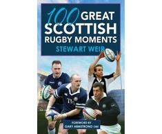 KNYGA Stewart Weir 100 Great Scottish Rugby Moments
