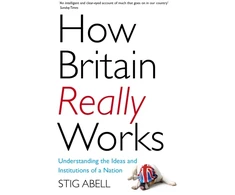 KNYGA Stig Abell How Britain Really Works