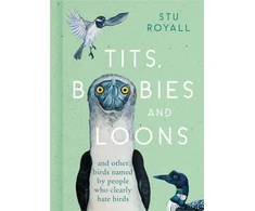 KNYGA Stuart Royall Tits, Boobies and Loons, And Other Birds Named by People Who Clearly Hate Birds
