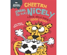 KNYGA Sue Graves Behaviour Matters: Cheetah Learns to Play Nicely - A book about being a good sport