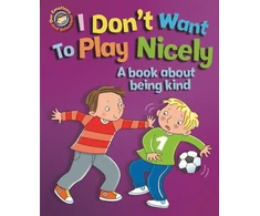 KNYGA Sue Graves Our Emotions and Behaviour: I Don't Want to Play Nicely: A book about being kind