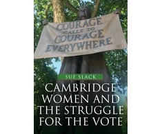 KNYGA Sue Slack Cambridge Women and the Struggle for the Vote