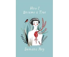 KNYGA Sumana Roy How I Became a Tree