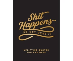 KNYGA Summersdale Shit Happens So Get Over It, Uplifting Quotes for Bad Days