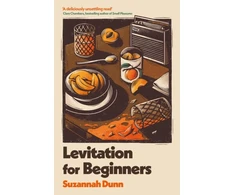 KNYGA Suzannah Dunn Levitation for Beginners : 'Deliciously unsettling' Clare Chambers