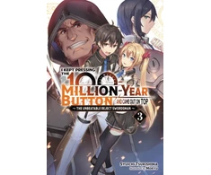 KNYGA Syuichi Tsukishima I Kept Pressing the 100-Million-Year Button and Came Out on Top, Vol. 3 (light novel)