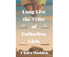 KNYGA T Kira Madden Long Live the Tribe of Fatherless Girls