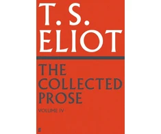 KNYGA T S Eliot Collected Prose of T.S. Eliot Volume 4