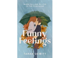 KNYGA Tarah Dewitt Funny Feelings, A swoony friends-to-lovers rom-com about looking for the laughter in life