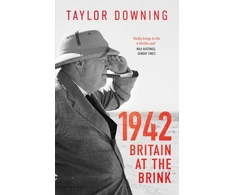 KNYGA Taylor Downing 1942: Britain at the Brink