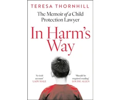 KNYGA Teresa Thornhill In Harm’s Way, The Memoir of a Child Protection Lawyer from the Most Secretive Court in England and Wales – the Family Court