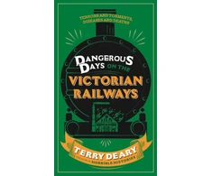KNYGA Terry Deary Dangerous Days on the Victorian Railways