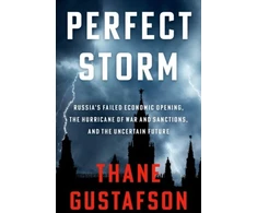 KNYGA Thane Gustafson Perfect Storm, Russia's Failed Economic Opening, the Hurricane of War and Sanctions, and the Uncertain Future