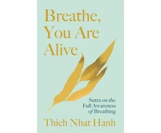 KNYGA Thch Nht Hnh Breathe, You Are Alive