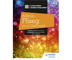 KNYGA The Association For Science Education Addysgu Ffiseg yn yr Uwchradd (Teaching Secondary Physics 3rd Edition Welsh Language edition)