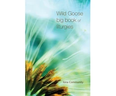 KNYGA The Iona The Iona Community Wild Goose Big Book of Liturgies