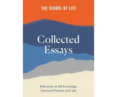 KNYGA The School of Life School of Life: Collected Essays