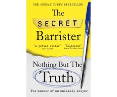 KNYGA The Secret Barrister Nothing But The Truth, Dark Humour and Shocking Truths Learned from a Life in the Law