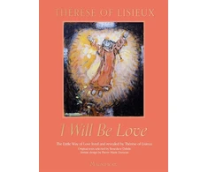 KNYGA Therese De Lisieux I Will Be Love
