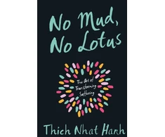 KNYGA Thich Nhat Hanh No Mud, No Lotus, The Art of Transforming Suffering
