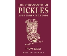 KNYGA Thom Eagle Philosophy of Pickles and Fermented Foods
