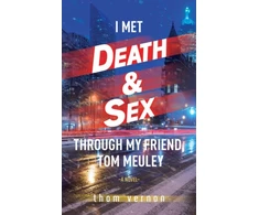 KNYGA Thom Vernon I Met Death &amp; Sex Through My Friend, Tom Meuley