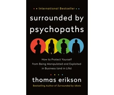 KNYGA Thomas Erikson Surrounded by Psychopaths, How to Protect Yourself from Being Manipulated and Exploited in Business (and in Life) [The Surrounded by Idiots Series]