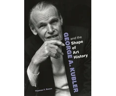 KNYGA Thomas F Reese George A. Kubler and the Shape of Art History