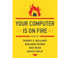 KNYGA Thomas S Mullaney Your Computer Is on Fire