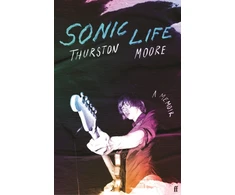 KNYGA Thurson Moore Sonic Life, The new memoir from the Sonic Youth founding member