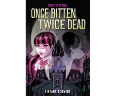 KNYGA Tiffany Schmidt Once Bitten, Twice Dead (A Monster High YA Novel)