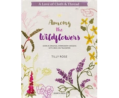 KNYGA Tilly Rose Love of Cloth &amp; Thread: Among the Wildflowers