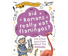KNYGA Tim Cooke Question of History: Did Romans really eat flamingos? And other questions about the Romans