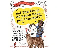 KNYGA Tim Cooke Question of History: Did the kings of Benin keep pet leopards? And other questions about the kingdom of Benin