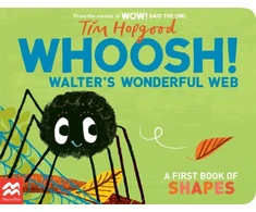 KNYGA Tim Hopgood Whoosh! Walter's Wonderful Web, A First Book of Shapes