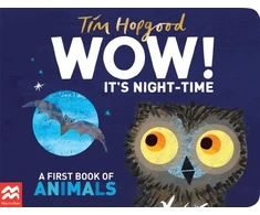 KNYGA Tim Hopgood WOW! It's Night-time, A First Book of Animals