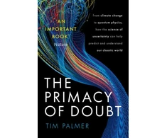 KNYGA Tim Palmer Primacy of Doubt, From climate change to quantum physics, how the science of uncertainty can help predict and understand our chaotic world