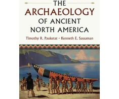 KNYGA Timothy R Pauketat Archaeology of Ancient North America