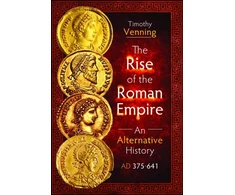 KNYGA Timothy Venning Rise of the Roman Empire: An Alternative History, AD 375-641