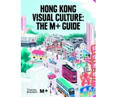 KNYGA Tina Pang Hong Kong Visual Culture: The M+ Guide