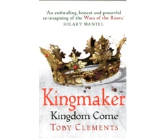 KNYGA Toby Clements Kingmaker: Kingdom Come